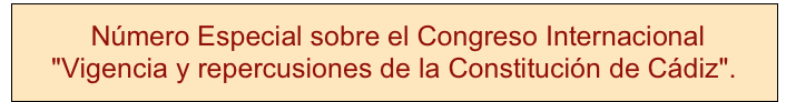  Número Especial sobre el Congreso Internacional 
"Vigencia y repercusiones de la Constitución de Cádiz".