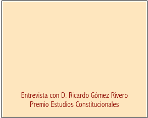      








Entrevista con D. Ricardo Gómez Rivero
Premio Estudios Constitucionales